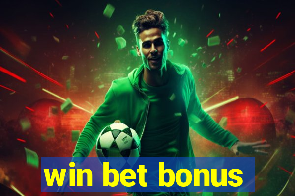 win bet bonus