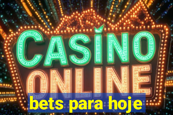 bets para hoje