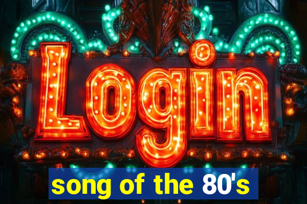 song of the 80's