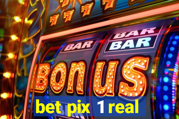 bet pix 1 real