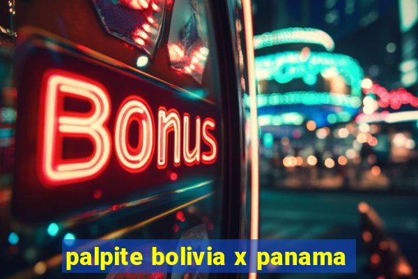 palpite bolivia x panama