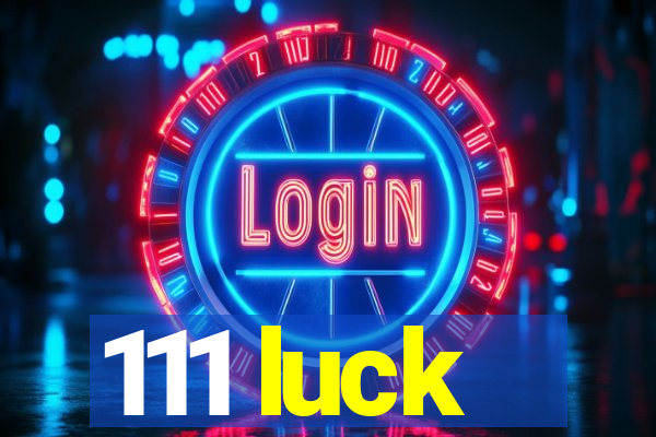 111 luck