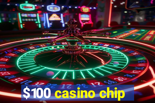 $100 casino chip