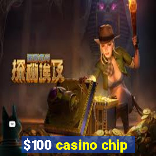 $100 casino chip