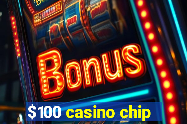 $100 casino chip