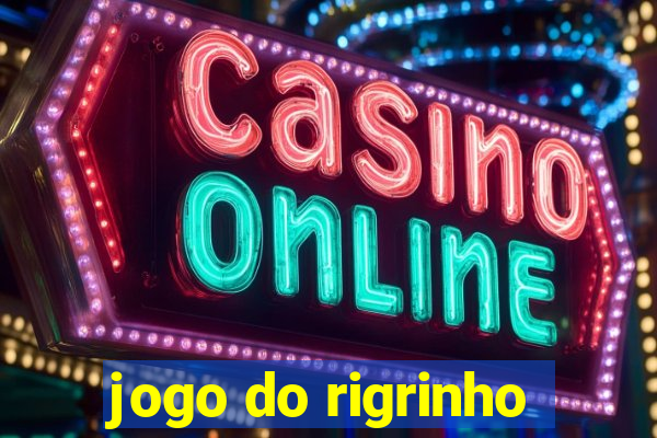 jogo do rigrinho