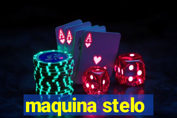 maquina stelo