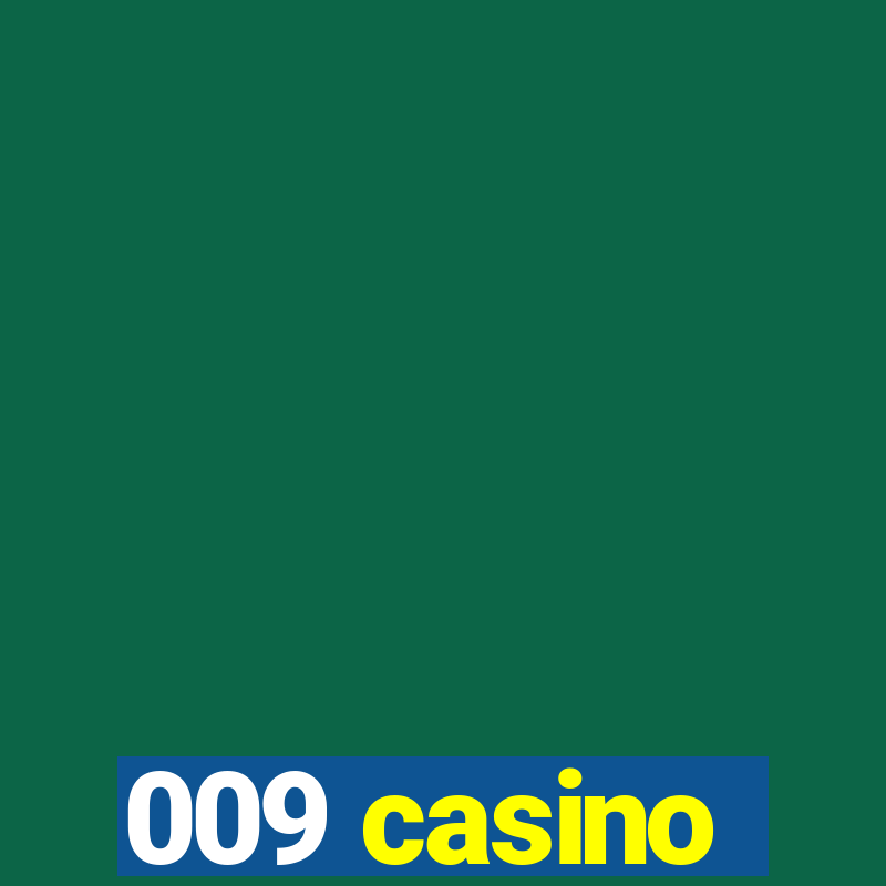 009 casino