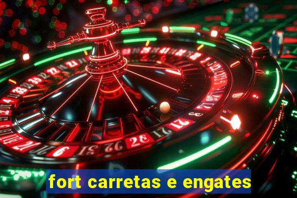 fort carretas e engates