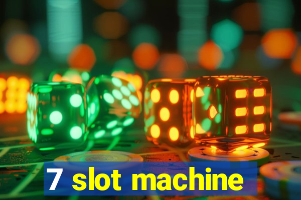 7 slot machine