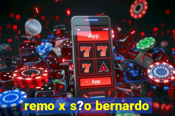 remo x s?o bernardo