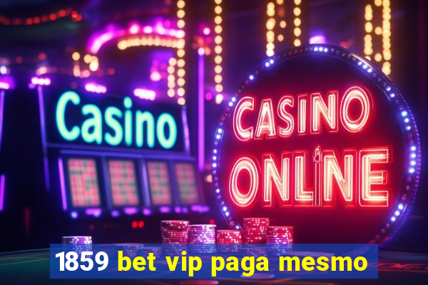 1859 bet vip paga mesmo