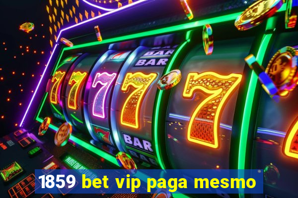 1859 bet vip paga mesmo