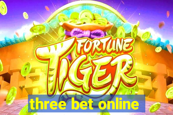 three bet online