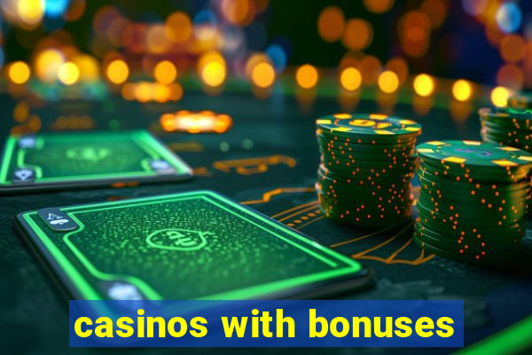 casinos with bonuses