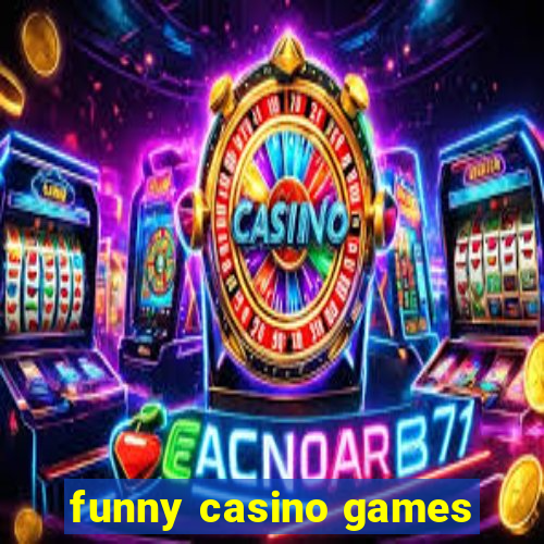 funny casino games