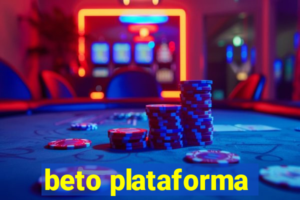 beto plataforma