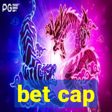 bet cap