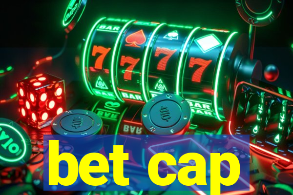 bet cap