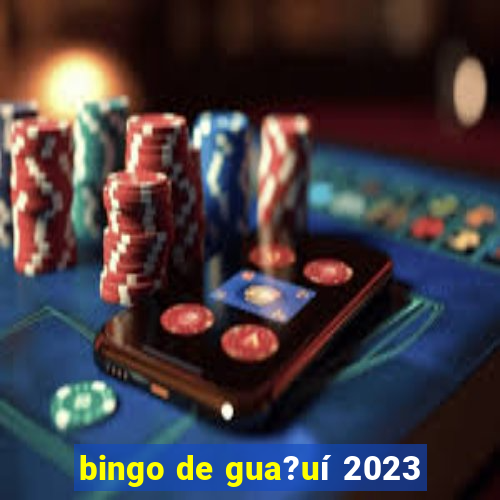 bingo de gua?uí 2023