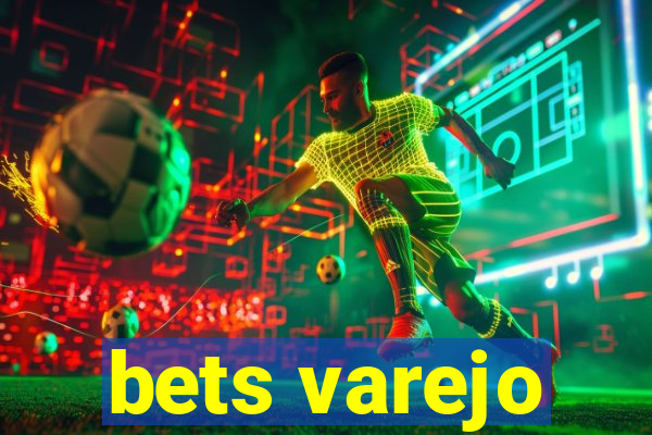 bets varejo