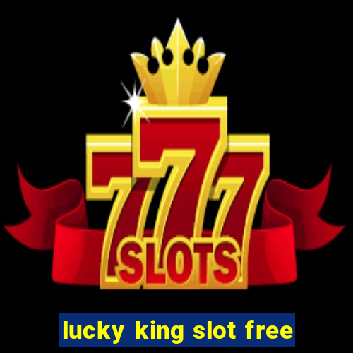 lucky king slot free