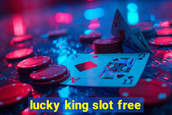 lucky king slot free