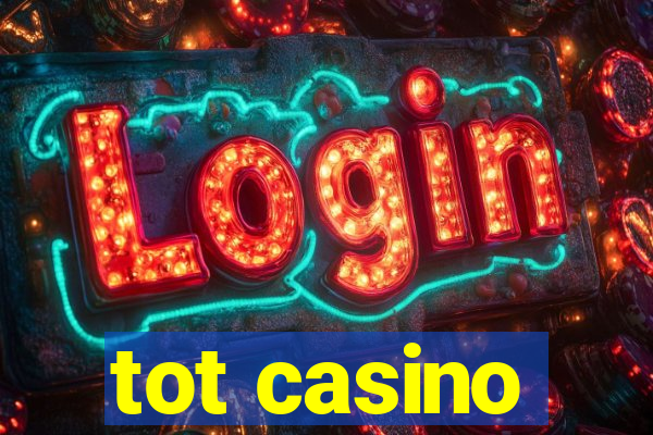 tot casino