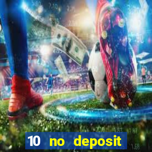 10 no deposit mobile casino