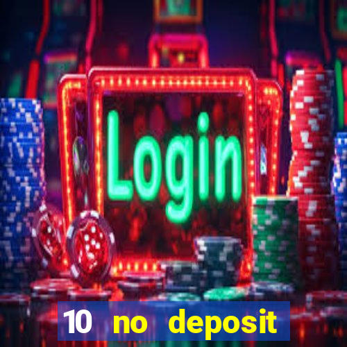 10 no deposit mobile casino