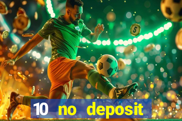 10 no deposit mobile casino