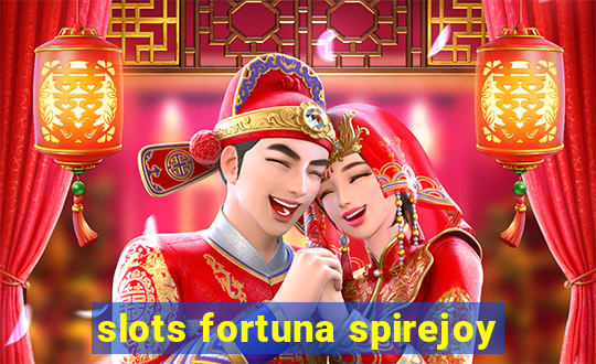 slots fortuna spirejoy