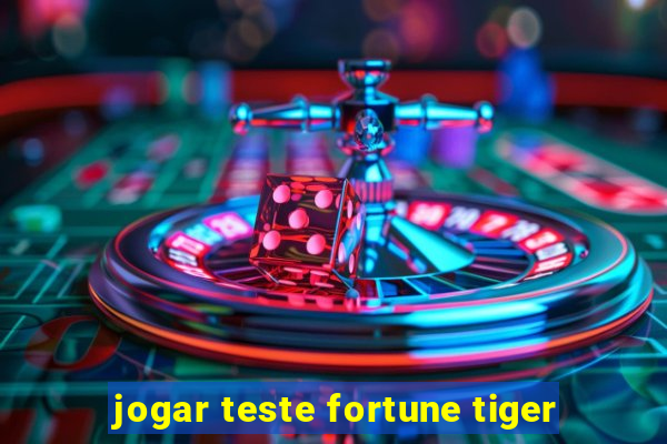 jogar teste fortune tiger