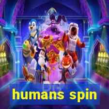 humans spin