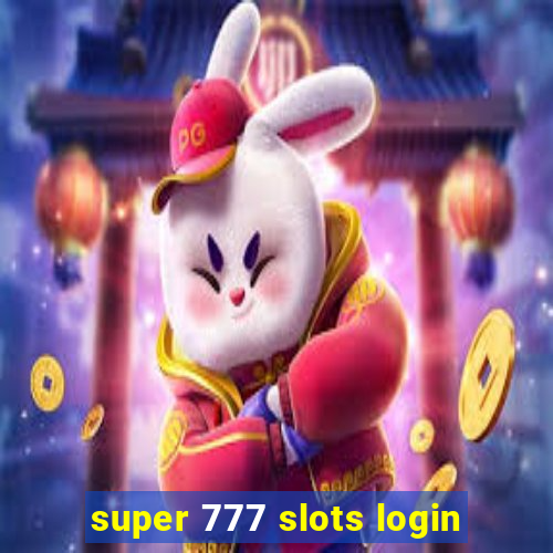 super 777 slots login