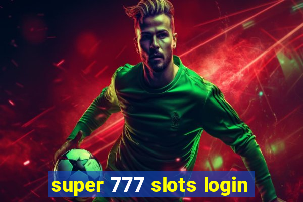 super 777 slots login