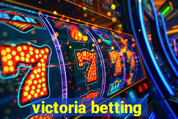 victoria betting