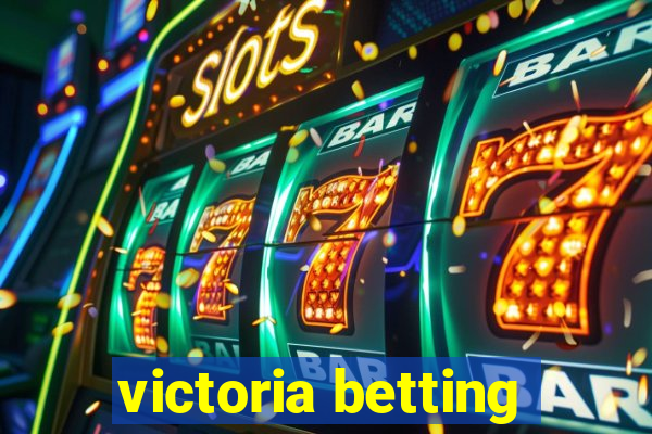 victoria betting