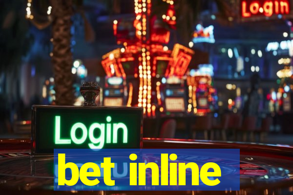 bet inline