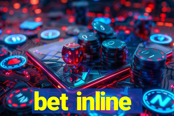 bet inline