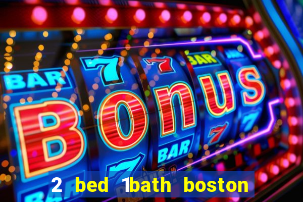 2 bed 1bath boston casino cambridge somerville