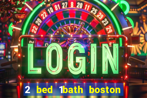 2 bed 1bath boston casino cambridge somerville