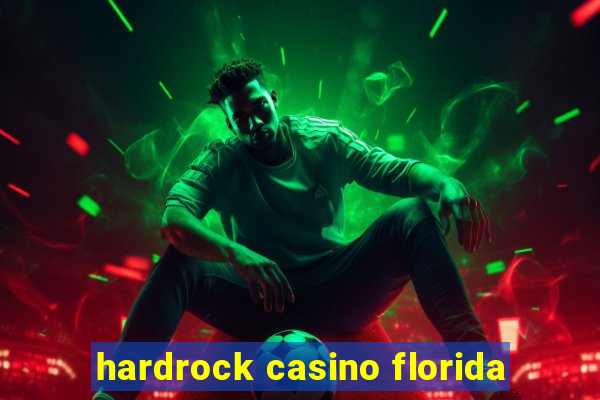 hardrock casino florida