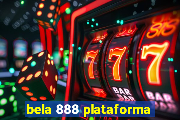 bela 888 plataforma