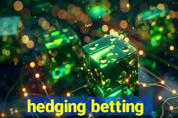 hedging betting