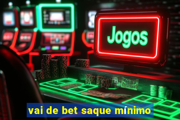 vai de bet saque mínimo