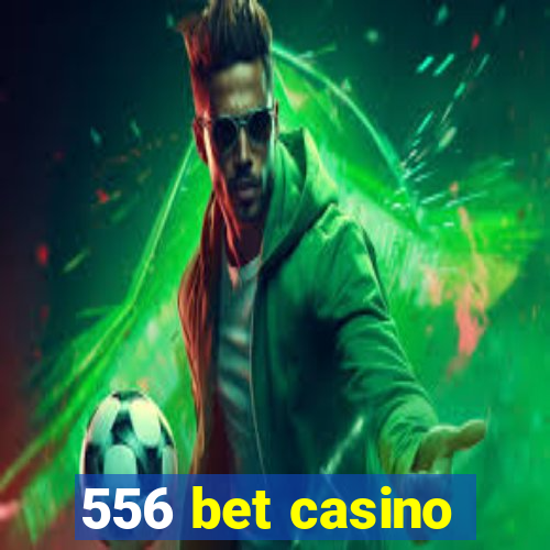 556 bet casino