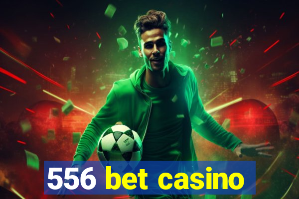 556 bet casino