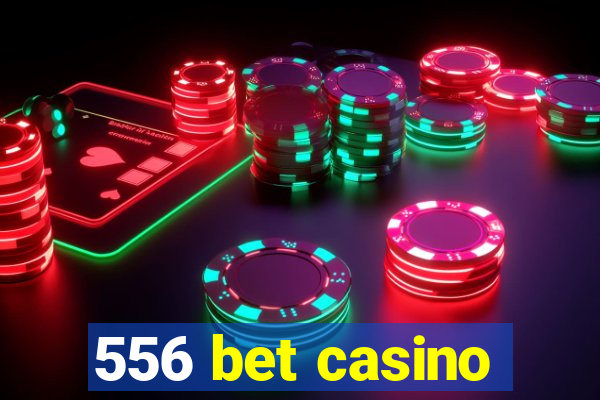 556 bet casino