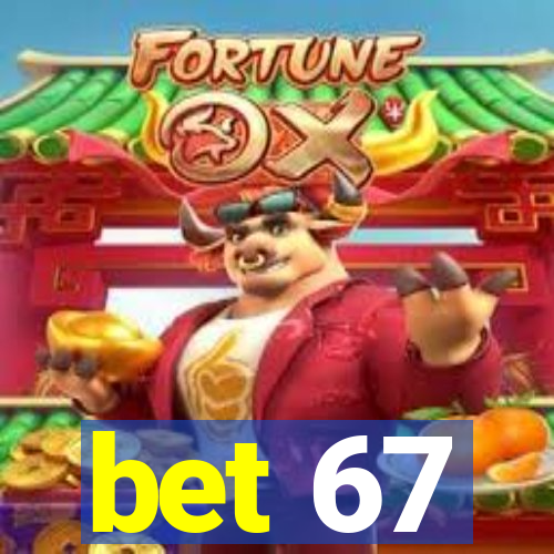 bet 67